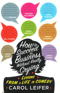 How To Succeed In Business Without Really Crying