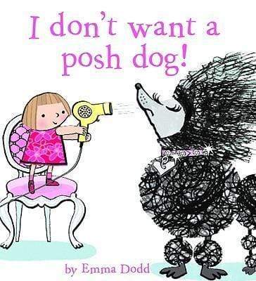 I Don't Want A Posh Dog! (Hb)