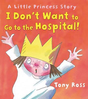 I Don't Want To Go To The Hospital! (Hb)