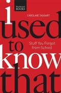 I Used To Know That: Stuff You Forgot From School