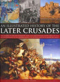 Illustrated History Of The Later Crusades
