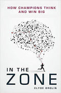 In The Zone: How Champions Think And Win Big