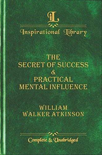 Inspirational Library: The Secret Of Success And Practical Mental Influence (Hb)