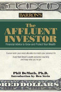 Investing Your Way To Wealth: Financial Advice For The Affluent And Everyone Else Who Aspires To Be Rich