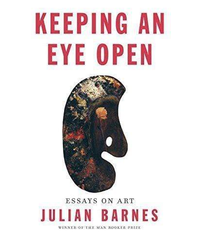 Keeping An Eye Open: Essays On Art.