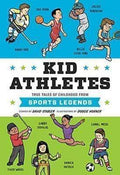 Kid Athletes: True Tales Of Childhood From Sports Legends