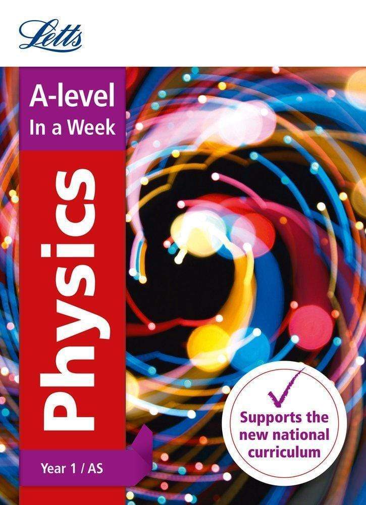 Letts A-Level Revision Success Â‚Â¬Â€Å’ A-Level Physics Year 1 (And As) In A Week