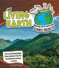 Living Earth: Exploring Life On Earth With Science Projects