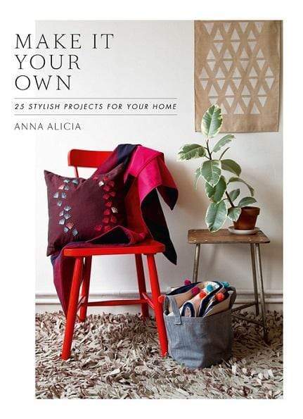 Make It Your Own: 25 Stylish Projects For Your Home (Hb)