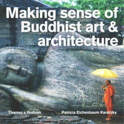 Making Sense Of Buddhist Art & Architecture