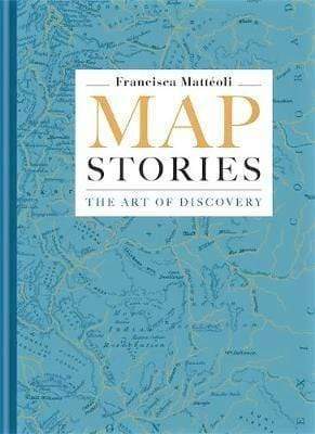 Map Stories: The Art Of Discovery (Hb)