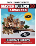 Master Builder 3.0 Advance: Minecraft Secrets And Strategies From The Game's Greatest Players
