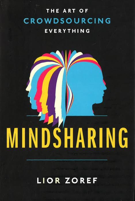 Mindsharing: The Art Of Crowdsourcing Everything