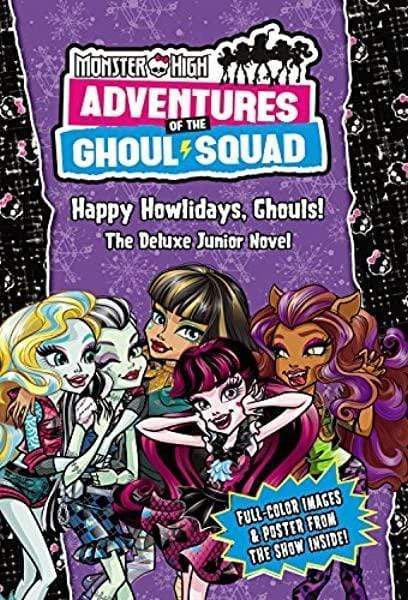 Monster High: Adventures Of The Ghoul Squad: Happy Howlidays, Ghouls! : The Deluxe Junior Novel