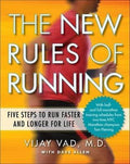 New Rules Of Running: Five Steps To Run Faster And Longer For Life