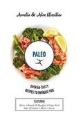 Paleo: Over 60 Tasty Recipes To Energise You