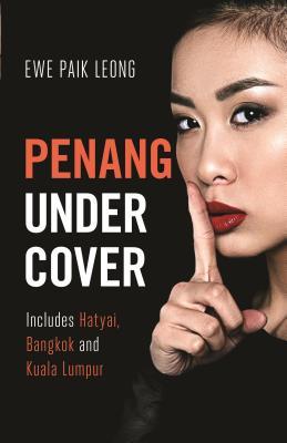 Penang Undercover : Includes Hatyai, Bangkok And Kuala Lumpur