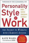 Personality Style At Work: The Secret To Working With (Almost) Anyone