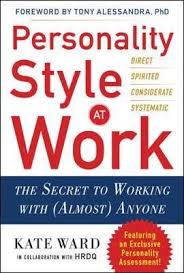 Personality Style At Work: The Secret To Working With (Almost) Anyone