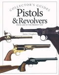 Pistols And Revolvers: From 1400 To The Present Day