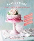 Planet Cake Love And Friendship : Celebration Cakes For Special Occasions