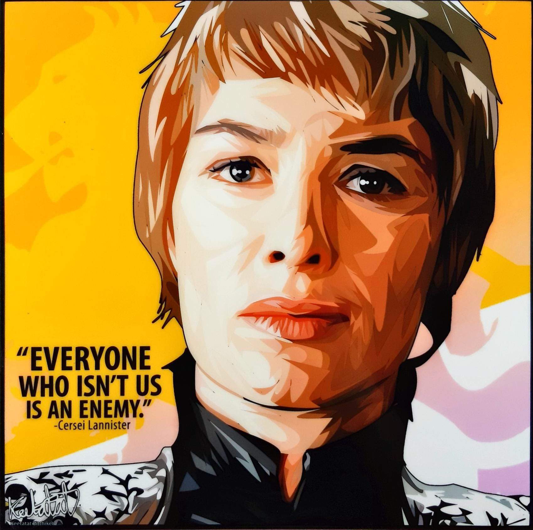 Pop-Art: Cersei Lannister - Everyone Who Isn't Us Is An Enemy. (26Cm X 26 Cm)