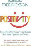 Positivity: Groundbreaking Research To Release Your Inner Optimist And Thrive