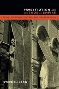Prostitution And The Ends Of Empire: Scale, Governmentalities, And Interwar India