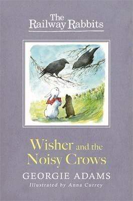 Railway Rabbits: Wisher And The Noisy Crows