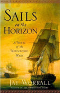 Sails On The Horizon: A Novel Of The Napoleonic Wars