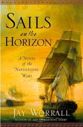 Sails On The Horizon: A Novel Of The Napoleonic Wars