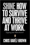 Shine: How To Survive And Thrive At Work