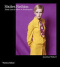 Sixties Fashion - From 'Less Is More' To Youthquake (Hb)