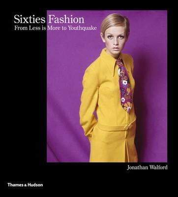 Sixties Fashion - From 'Less Is More' To Youthquake (Hb)