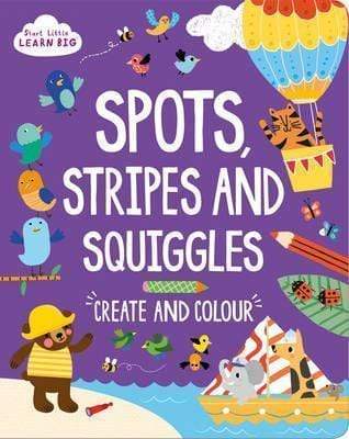 Start Little Learn Big: Spots, Stripes And Squiggles - Create And Colour