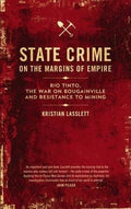 State Crime On The Margins Of Empire: Rio Tinto, The War On Bougainville And Resistance To Mining