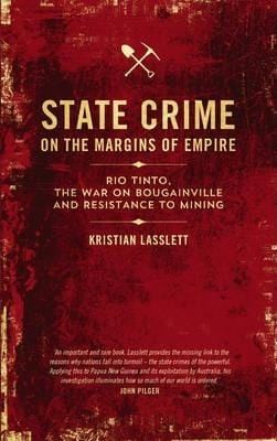State Crime On The Margins Of Empire: Rio Tinto, The War On Bougainville And Resistance To Mining