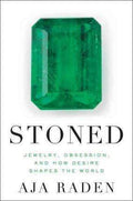 Stoned: Jewelry, Obsession, And How Desire Shapes The World (Hb)