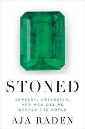 Stoned: Jewelry, Obsession, And How Desire Shapes The World (Hb)