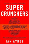 Super Crunchers: Why Thinking-By-Numbers Is The New Way To Be Smart