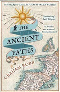 The Ancient Paths: Discovering The Lost Map Of Celtic Europe