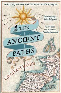 The Ancient Paths: Discovering The Lost Map Of Celtic Europe