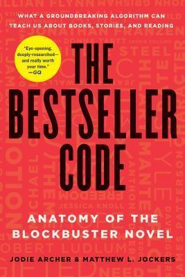 The Bestseller Code: Anatomy Of The Blockbuster Novel