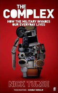 The Complex: How The Military Invades Our Everyday Lives