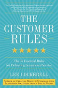 The Customer Rules: The 39 Essential Rules For Delivering Sensational Service