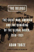 The Deluge: The Great War, America And The Remaking Of The Global Order, 1916-1931