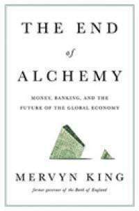 The End Of Alchemy: Money, Banking, And The Future Of The Global Economy