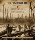 The First World War Remembered: In Association With Imperial War Museums