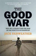 The Good War: Why We Couldn?T Win The War Or The Peace In Afghanistan