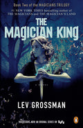 The Magician King: A Novel (Tv Tie-In) (Magicians Trilogy)